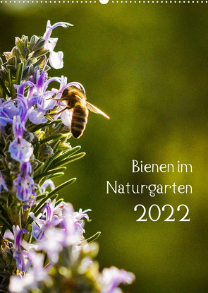 Bienen im Naturgarten (Wandkalender 2022 DIN A2 hoch) von Gartenchaosliebe