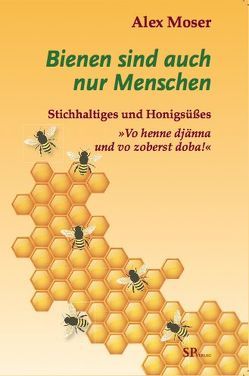 Bienen sind auch nur Menschen von Moser,  Alex