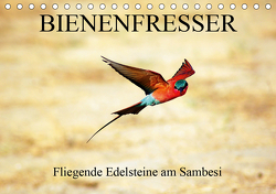 Bienenfresser – Fliegende Edelsteine am Sambesi (Tischkalender 2021 DIN A5 quer) von Tkocz,  Eduard