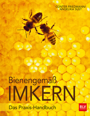 Bienengemäß imkern von Friedmann,  Günter, Sust,  Angelika