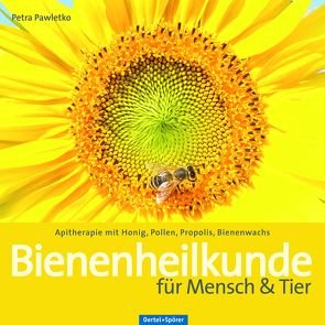 Bienenheilkunde für Mensch & Tier von Pawletko,  Petra