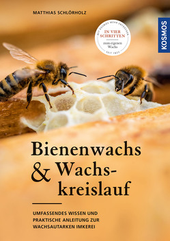 Bienenwachs und Wachskreislauf von Schlörholz,  Matthias