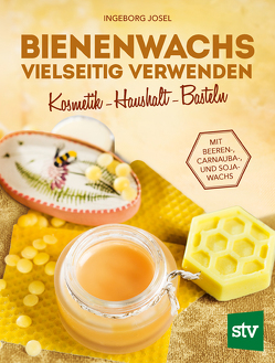 Bienenwachs vielseitig verwenden von Josel,  Ingeborg