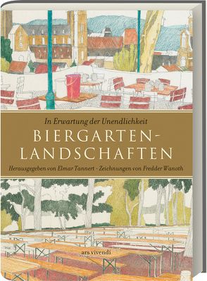 Biergartenlandschaften – In Erwartung der Unendlichkeit von Tannert,  Elmar, Wanoth,  Fredder