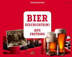 Biergeschichte(n) aus Freyung von Ruhland,  Gerhard