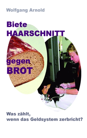 Biete HAARSCHNITT gegen BROT von Arnold,  Wolfgang