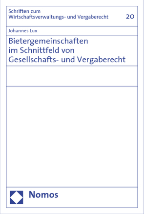 Bietergemeinschaften im Schnittfeld von Gesellschafts- und Vergaberecht von Lux,  Johannes