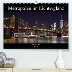 Big City Lights – Metropolen im Lichterglanz (Premium, hochwertiger DIN A2 Wandkalender 2021, Kunstdruck in Hochglanz) von Härlein,  Peter