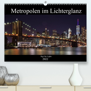 Big City Lights – Metropolen im Lichterglanz (Premium, hochwertiger DIN A2 Wandkalender 2022, Kunstdruck in Hochglanz) von Härlein,  Peter