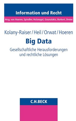 Big Data von Bitter,  Philip, Brockmeyer,  Henning, Czech,  Andreas, Heil,  Reinhard, Hoeren,  Thomas, Koenig,  Rene, Kolany-Raiser,  Barbara, Nerurkar,  Michael, Niehoff,  Maurice, Orwat,  Carsten, Siemoneit,  Oliver, Straker,  Christian, Tillmann,  Tristan Julian, Uphues,  Steffen, Vogt,  Verena, Wadephul,  Christian, Wehkamp,  Nils, Wiegerling,  Klaus