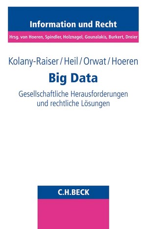 Big Data von Bitter,  Philip, Brockmeyer,  Henning, Czech,  Andreas, Heil,  Reinhard, Hoeren,  Thomas, Koenig,  Rene, Kolany-Raiser,  Barbara, Nerurkar,  Michael, Niehoff,  Maurice, Orwat,  Carsten, Siemoneit,  Oliver, Straker,  Christian, Tillmann,  Tristan Julian, Uphues,  Steffen, Vogt,  Verena, Wadephul,  Christian, Wehkamp,  Nils, Wiegerling,  Klaus