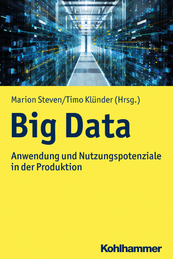 Big Data von Augenstein,  Christoph, Baumöl,  Ulrike, Bilski,  Nico, Brödner,  Peter, Budzinski,  Oliver, Düsing,  Roland, Gabriel,  Roland, Gadatsch,  Andreas, Gluchowski,  Peter, Klünder,  Timo, Kunz-Kaltenhäuser,  Philipp, Lindstädt-Dreusicke,  Nadine, Meisen,  Tobias, Neifer,  Thomas, Pomp,  André, Römer,  Ingolf, Spangenberg,  Norman, Steven,  Marion, Weber,  Felix