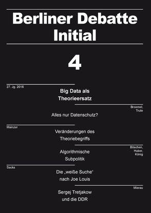 Big Data als Theorieersatz von Amberger,  Alexander, Böschen,  Stefan, Broemel,  Roland, Busch,  Ulrich, Hedeler,  Wladislaw, Heintze,  Cornelia, Huber,  Georg, Koenig,  Rene, Mainzer,  Klaus, Mayerl,  Jochen, Mierau,  Fritz, Mueller,  Thomas, Ritschel,  Gregor, Sacks,  Marcy S., Schmidt,  Sandra, Schrape,  Jan-Felix, Trute,  Hans-Heinrich, Wacquant,  Loïc, Wadephul,  Christian, Zweig,  Katharina Anna