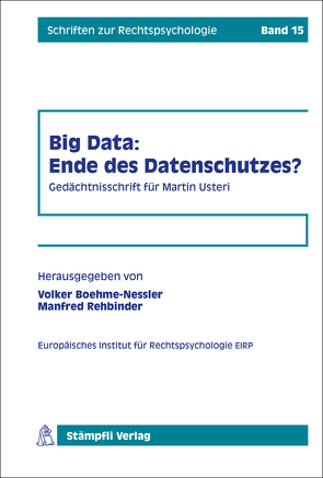 Big Data: Ende des Datenschutzes? von Boehme-Nessler,  Manfred, Boehme-Nessler,  Volker, Hoeren,  Thomas, Jakob,  Raimund, Rehbinder,  Manfred, Thouvenin,  Florent, Thür,  Hanspeter, Weber,  Rolf H.