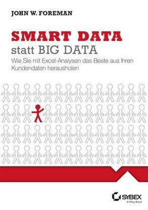 Big Data smart mit Excel analysieren – So holen Sie das Beste aus Ihren Kundendaten heraus von Foreman,  John W., Schmidt,  Meinhard