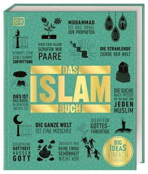 Big Ideas. Das Islam-Buch von Daftary,  Farhad, Haidrani,  Salma, Hammond,  Andrew, Humphreys,  Andrew, Janmohamed,  Shelina, Khalil,  Aya, Mogra,  Ibrahim, Omaar,  Rageh, Riefert,  Claudia, Tieszen,  Charles, Turner,  Colin, Turner,  Mashid