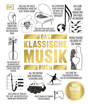 Big Ideas. Das Klassische-Musik-Buch von Chilingirian,  Levon, Collisson,  Dr. Steve, Derham,  Katie, Hall,  George, Hayes,  Malcolm, Lankester,  Michael, Lutchmayer,  Karl, McGowan,  Keith, O'Donovan,  Matthew, Ogano,  Kumi, Rashbrook,  Sophie, Reitz,  Dr. Christina L., Rutherford-Johnson,  Tim, Shirley ,  Hugo