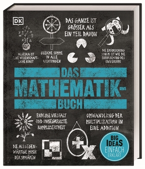 Big Ideas. Das Mathematik-Buch von Beutelspacher,  Prof. Dr. Albrecht, Dangerfield,  Jan, Davis,  Heather, Farndon,  John, Griffiths,  Jonny, Jackson,  Tom, Matthiesen,  Stephan, Patel,  Mukul, Pope,  Sue, Warsi,  Karl