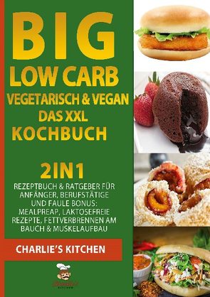 BIG Low Carb vegetarisch & vegan – Das XXL Kochbuch von Kitchen,  Charlie's