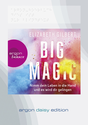 Big Magic (DAISY Edition) von Gilbert,  Elizabeth, Himmelstoss, ,  Beate, Somann-Jung,  Britt