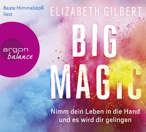 Big Magic von Gilbert,  Elizabeth, Himmelstoss, ,  Beate, Somann-Jung,  Britt