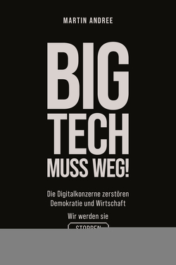 Big Tech muss weg! von Andree,  Martin