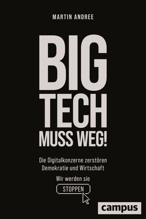 Big Tech muss weg! von Andree,  Martin