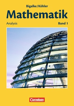 Bigalke/Köhler: Mathematik – Allgemeine Ausgabe – Band 1 von Bigalke,  Anton, Köhler,  Norbert, Kuschnerow,  Horst, Ledworuski,  Gabriele