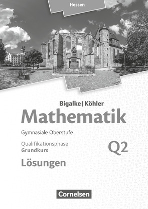 Bigalke/Köhler: Mathematik – Hessen – Ausgabe 2016 – Grundkurs 2. Halbjahr von Bigalke,  Anton, Köhler,  Norbert, Kuschnerow,  Horst, Ledworuski,  Gabriele