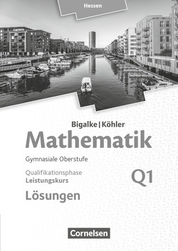 Bigalke/Köhler: Mathematik – Hessen – Ausgabe 2016 – Leistungskurs 1. Halbjahr von Bigalke,  Anton, Köhler,  Norbert, Kuschnerow,  Horst, Ledworuski,  Gabriele