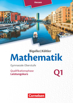 Bigalke/Köhler: Mathematik – Hessen – Ausgabe 2016 – Leistungskurs 1. Halbjahr von Bigalke,  Anton, Köhler,  Norbert, Kuschnerow,  Horst, Ledworuski,  Gabriele