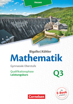 Bigalke/Köhler: Mathematik – Hessen – Ausgabe 2016 – Leistungskurs 3. Halbjahr von Bigalke,  Anton, Köhler,  Norbert, Kuschnerow,  Horst, Ledworuski,  Gabriele