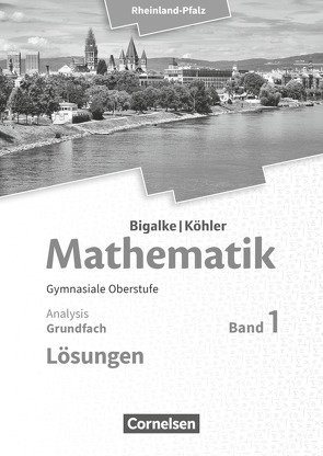 Bigalke/Köhler: Mathematik – Rheinland-Pfalz – Grundfach Band 1 von Bigalke,  Anton, Köhler,  Norbert, Kuschnerow,  Horst, Ledworuski,  Gabriele, Wolff,  Juergen