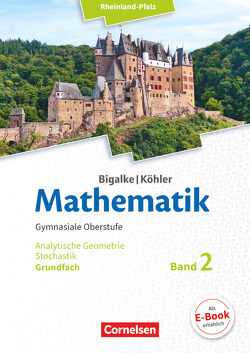 Bigalke/Köhler: Mathematik – Rheinland-Pfalz – Grundfach Band 2 von Bigalke,  Anton, Köhler,  Norbert, Kuschnerow,  Horst, Ledworuski,  Gabriele, Wolff,  Juergen