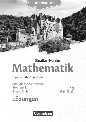 Bigalke/Köhler: Mathematik – Rheinland-Pfalz – Grundfach Band 2 von Bigalke,  Anton, Köhler,  Norbert, Kuschnerow,  Horst, Ledworuski,  Gabriele, Wolff,  Juergen