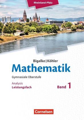 Bigalke/Köhler: Mathematik – Rheinland-Pfalz – Leistungsfach Band 1 von Bigalke,  Anton, Köhler,  Norbert, Kuschnerow,  Horst, Ledworuski,  Gabriele, Wolff,  Juergen