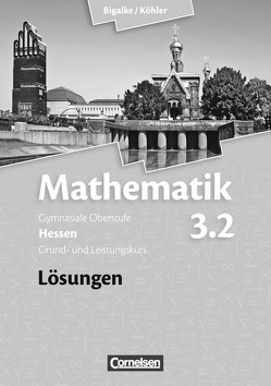 Bigalke/Köhler: Mathematik – Hessen – Bisherige Ausgabe / Band 3.2: Grund- und Leistungskurs – 4. Halbjahr – Lösungen zum Schülerbuch von Bigalke,  Anton, Dietzsch,  Volker, Filler,  Andreas, Köhler,  Norbert, Kuschnerow,  Horst, Ledworuski,  Gabriele, Schubert,  Matthias