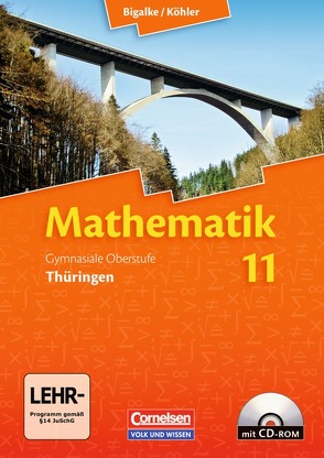 Bigalke/Köhler: Mathematik – Thüringen – Ausgabe 2009 / 11. Schuljahr – Schülerbuch mit CD-ROM von Bigalke,  Anton, Köhler,  Norbert, Kuschnerow,  Gabriele, Ledworuski,  Gabriele