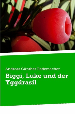 Biggi und Luke / Biggi, Luke und der Yggdrasil von Rademacher,  Andreas Günther