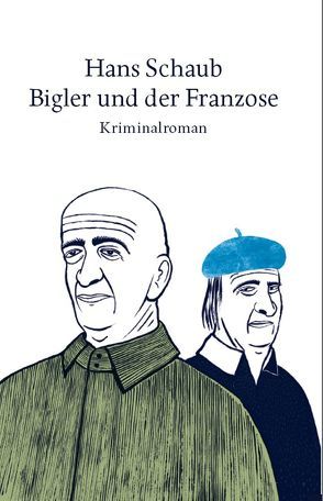 Bigler und der Franzose von Schaub,  Hans