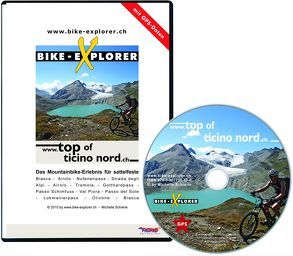 BIKE-EXPLORER Top of Ticino Nord, CD-ROM inkl. GPS-Tracks von Schierle,  Michelle