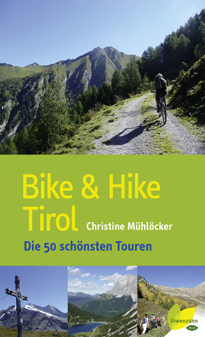 Bike & Hike Tirol von Mühlöcker,  Christine