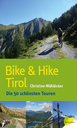 Bike & Hike Tirol von Mühlöcker,  Christine