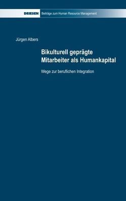 Bikulturell geprägte Mitarbeiter als Humankapital von Albers,  Jürgen, Branco,  Duarte