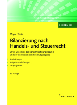 Bilanzierung nach Handels- und Steuerrecht von Meyer,  Claus, Theile,  Carsten