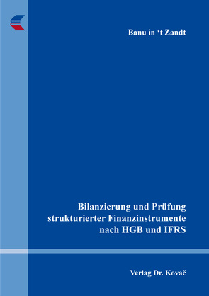 Bilanzierung und Prüfung strukturierter Finanzinstrumente nach HGB und IFRS von in ‘t Zandt,  Banu