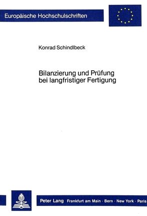 Bilanzierung und Prüfung bei langfristiger Fertigung von Schindlbeck,  Konrad