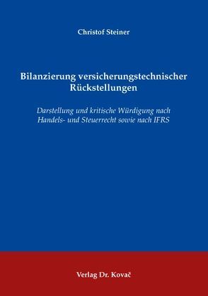 Bilanzierung versicherungstechnischer Rückstellungen von Steiner,  Christof