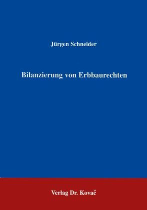 Bilanzierung von Erbbaurechten von Schneider,  Jürgen