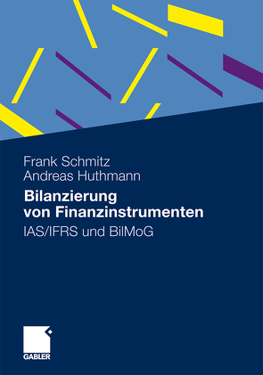 Bilanzierung von Finanzinstrumenten von Huthmann,  Andreas, Schmitz,  Frank